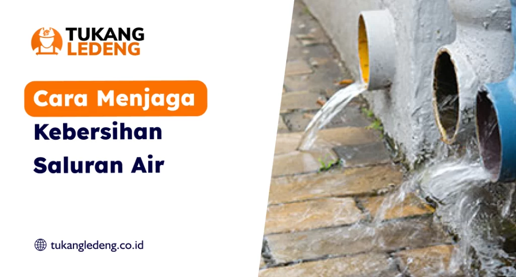 Cara Menjaga Kebersihan Saluran