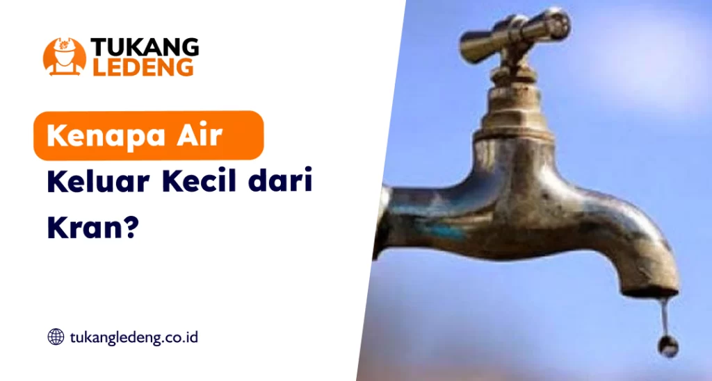 Kenapa Air Keluar Kecil dari Kran?
