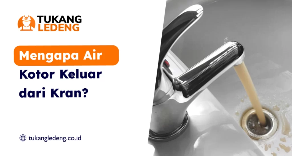 Mengapa Air Kotor Keluar dari Kran?