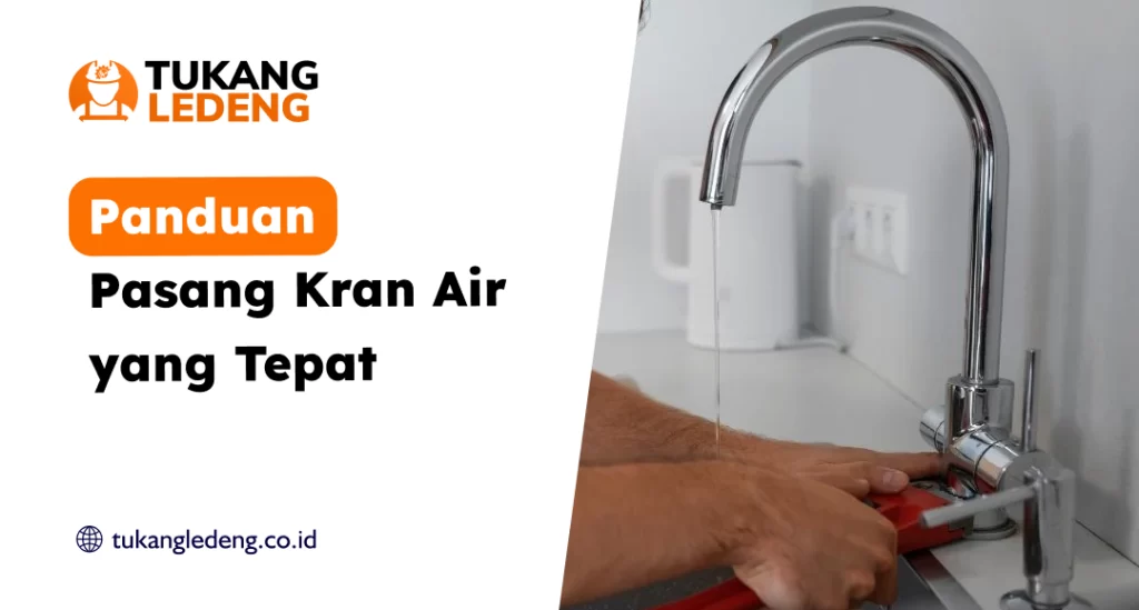 Panduan Pasang Kran Air yang Tepat