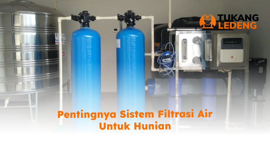 Pentingnya Sistem Filtrasi Air untuk Hunian