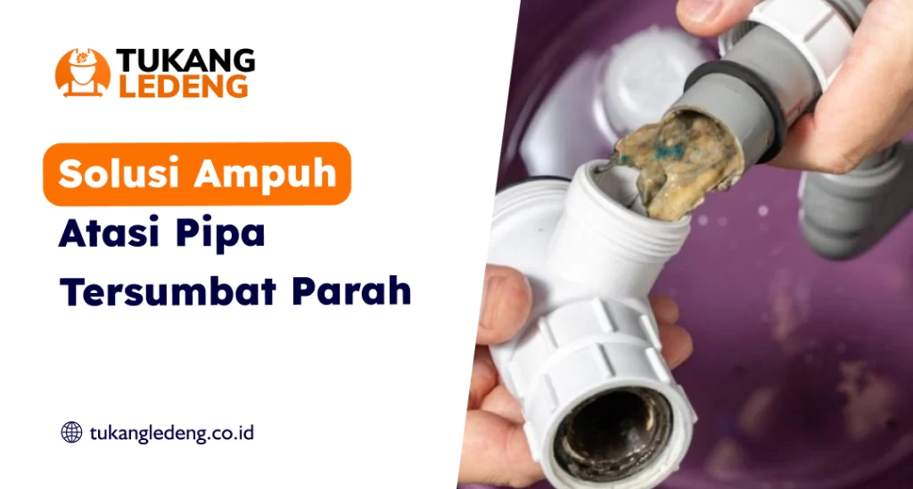 Solusi Ampuh Atasi Pipa Tersumbat Parah