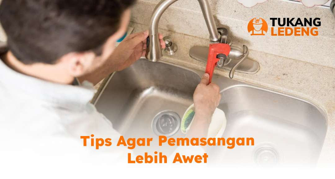 Tips Agar Pemasangan Lebih Awet