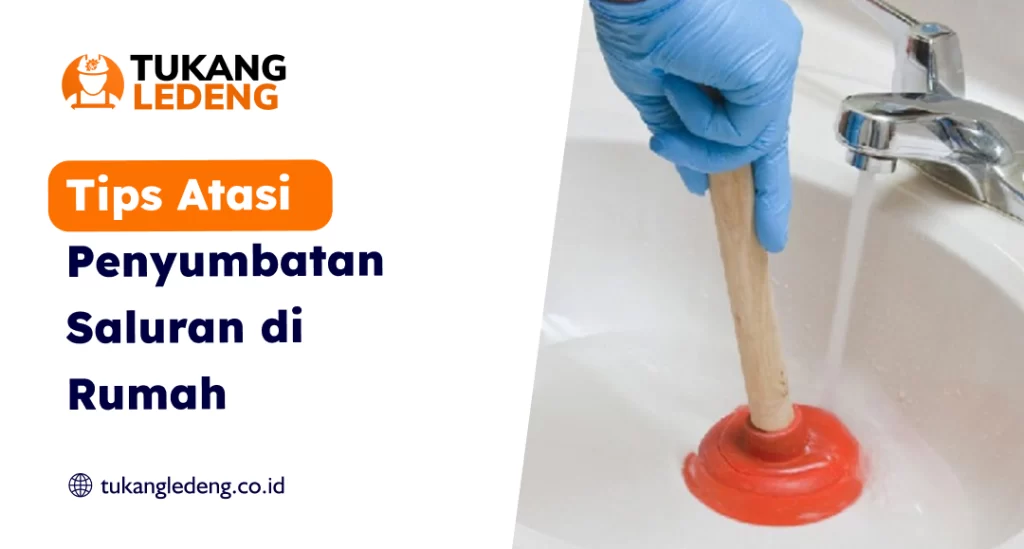 Tips Atasi Penyumbatan Saluran di Rumah