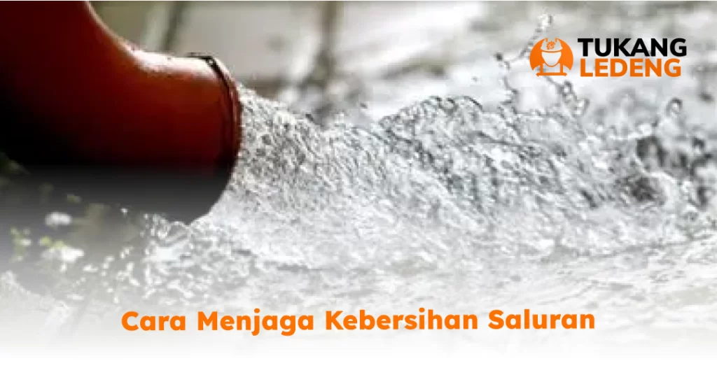 Cara Menjaga Kebersihan Saluran