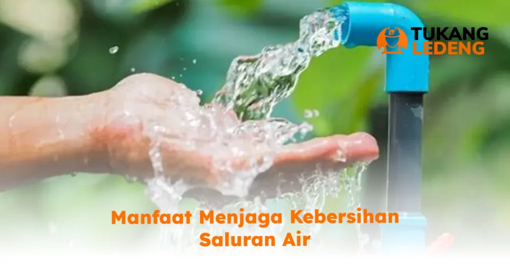 Manfaat Menjaga Kebersihan Saluran Air