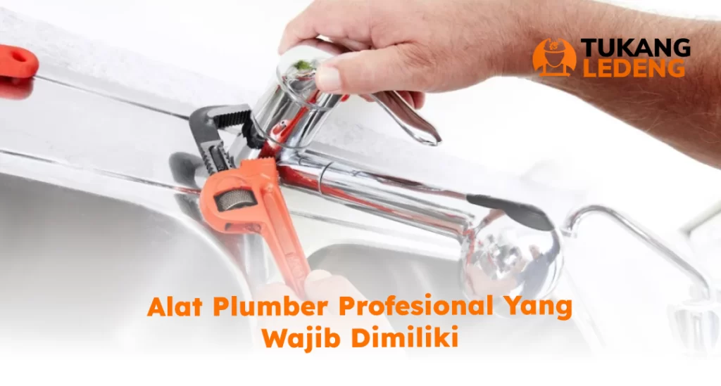 Alat Plumber Profesional Yang Wajib Dimiliki