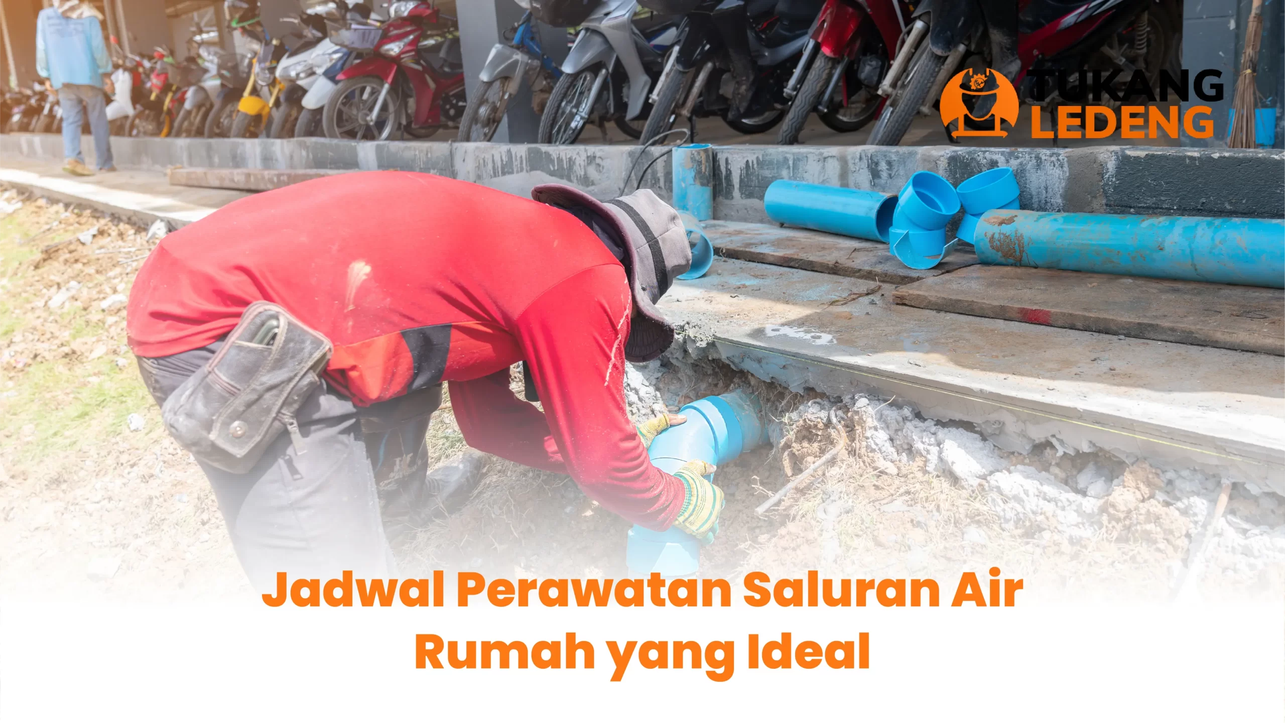 3. Jadwal Perawatan Saluran Air Rumah yang Ideal