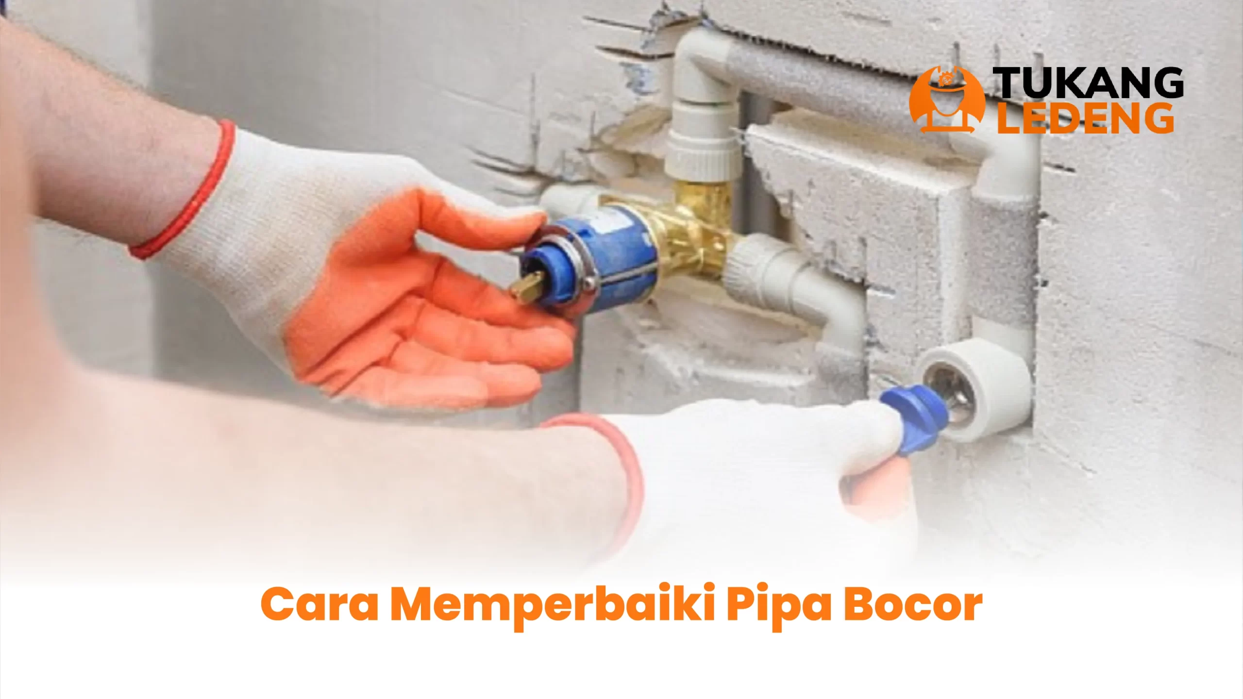 3. cara memperbaiki pipa bocor