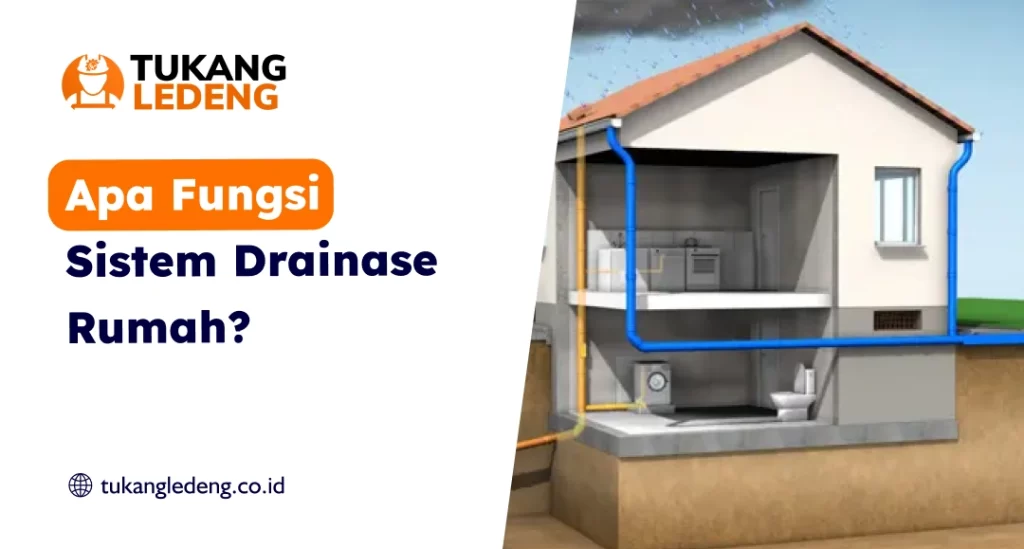 Apa Fungsi Sistem Drainase Rumah?
