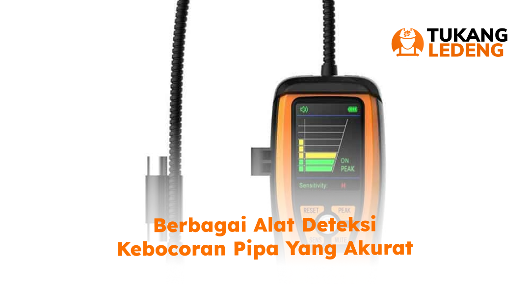 Berbagai Alat Deteksi Kebocoran Pipa yang Akurat