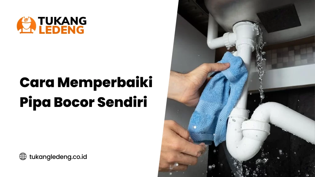 Cara Memperbaiki Pipa Bocor Sendiri