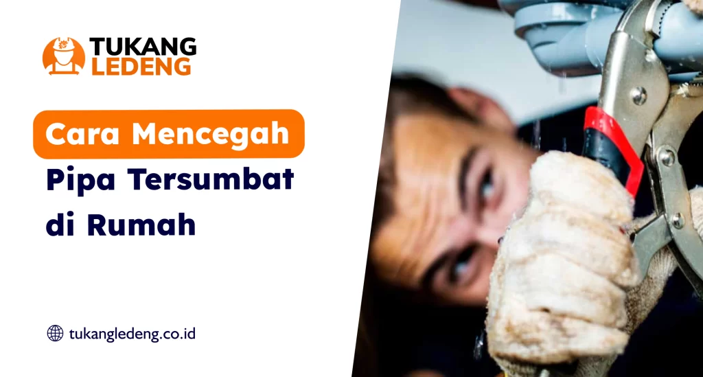 Cara Mencegah Pipa Tersumbat di Rumah