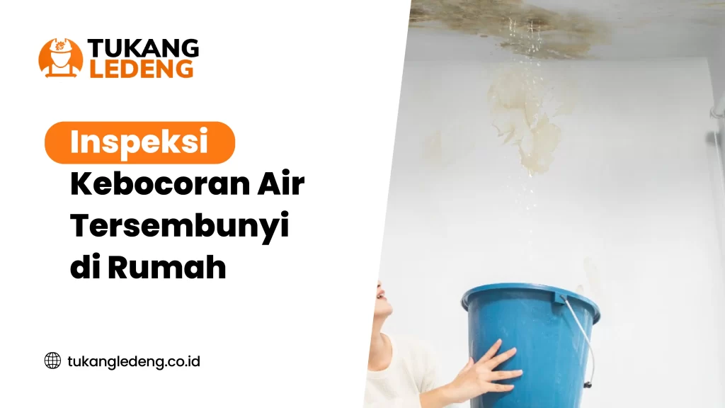 Inspeksi Kebocoran Air Tersembunyi di Rumah