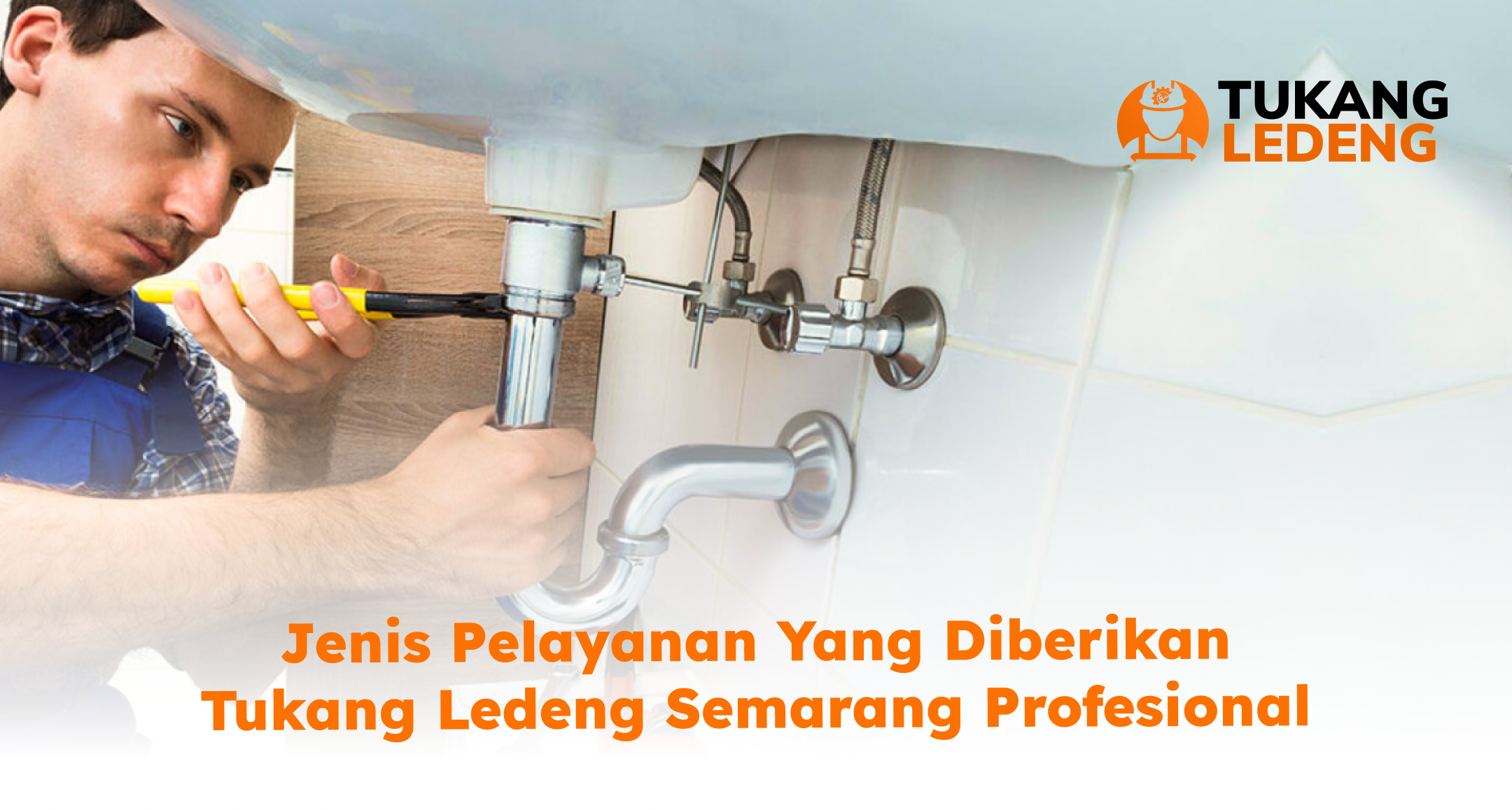 Jenis Pelayanan yang Diberikan Tukang Ledeng Semarang Profesional