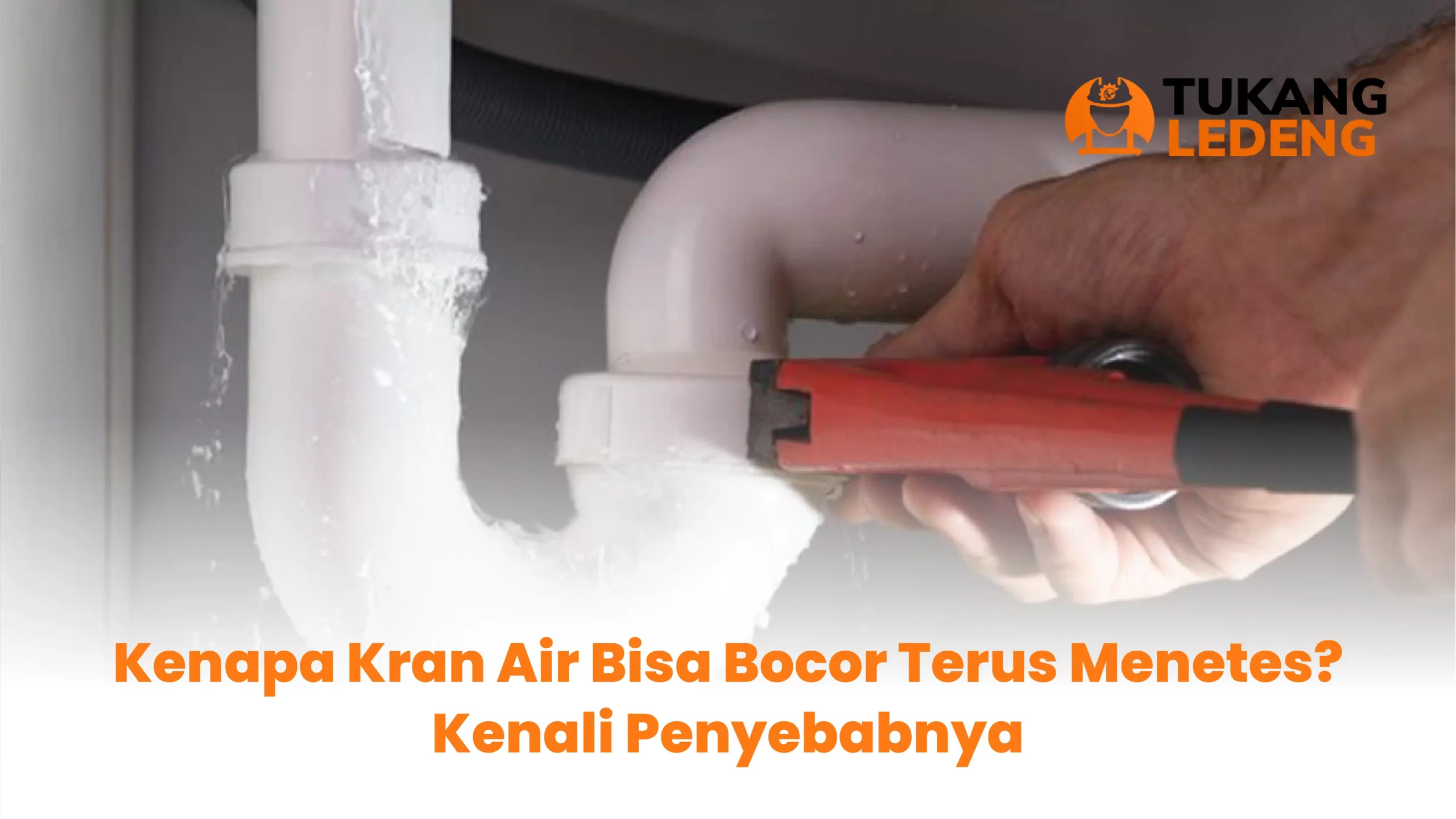 Kenapa Kran Air Bisa Bocor Terus Menetes Kenali Penyebabnya