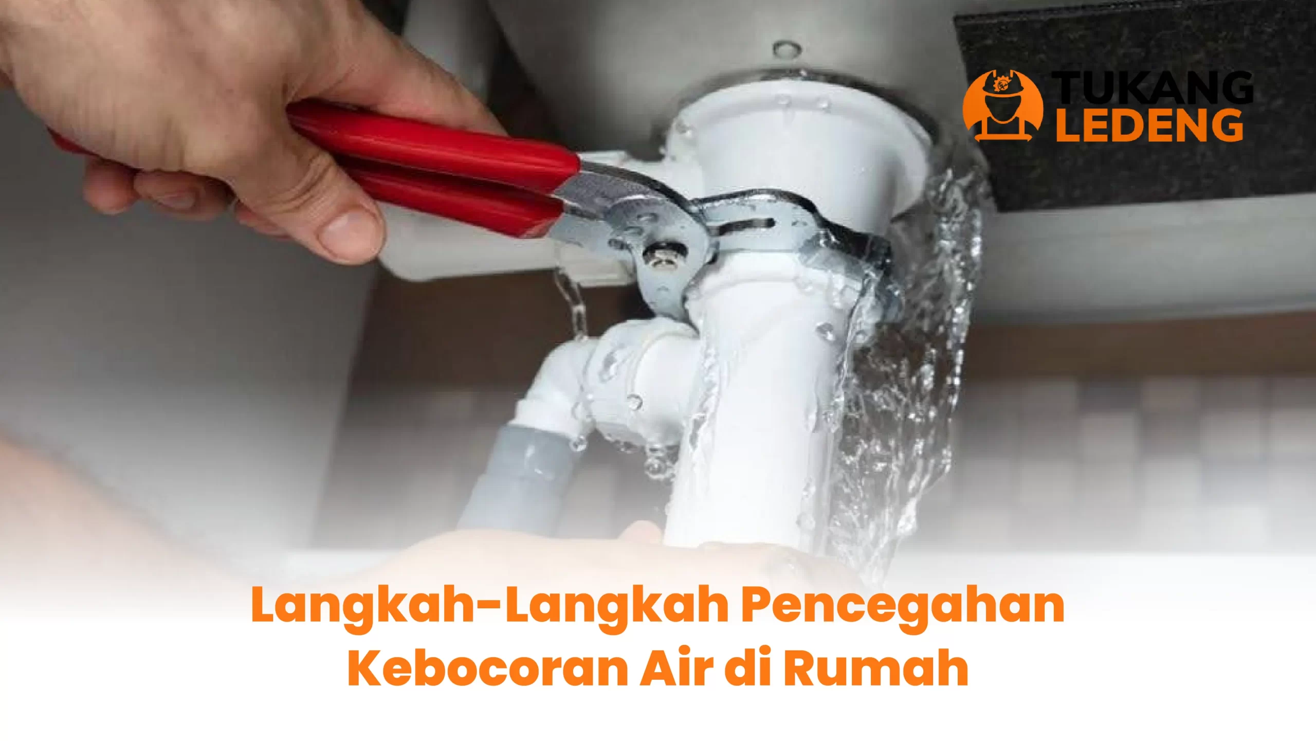 Langkah-Langkah Pencegahan Kebocoran Air di Rumah