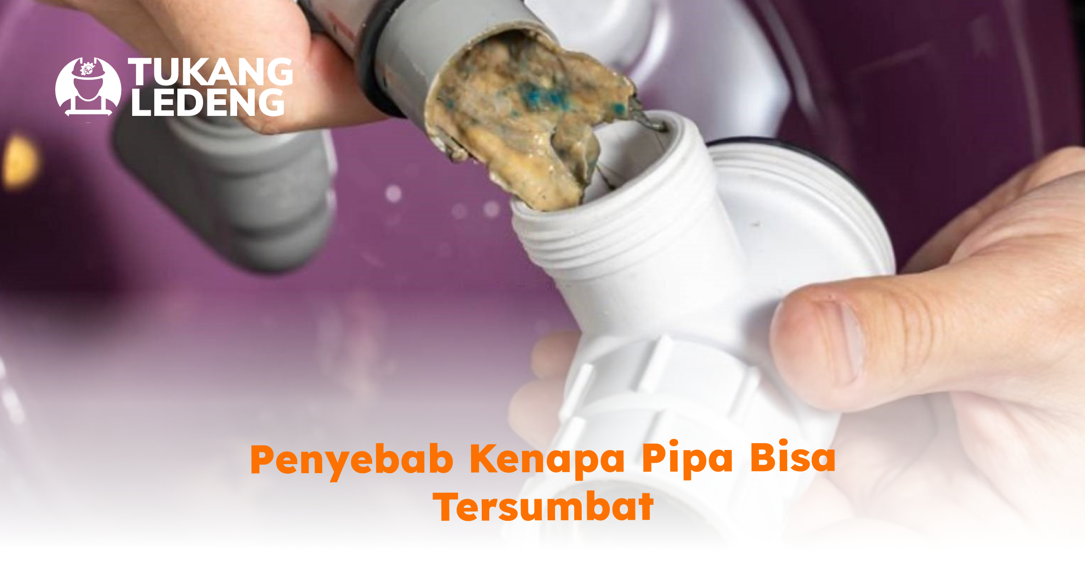 Penyebab Kenapa Pipa Bisa Tersumbat