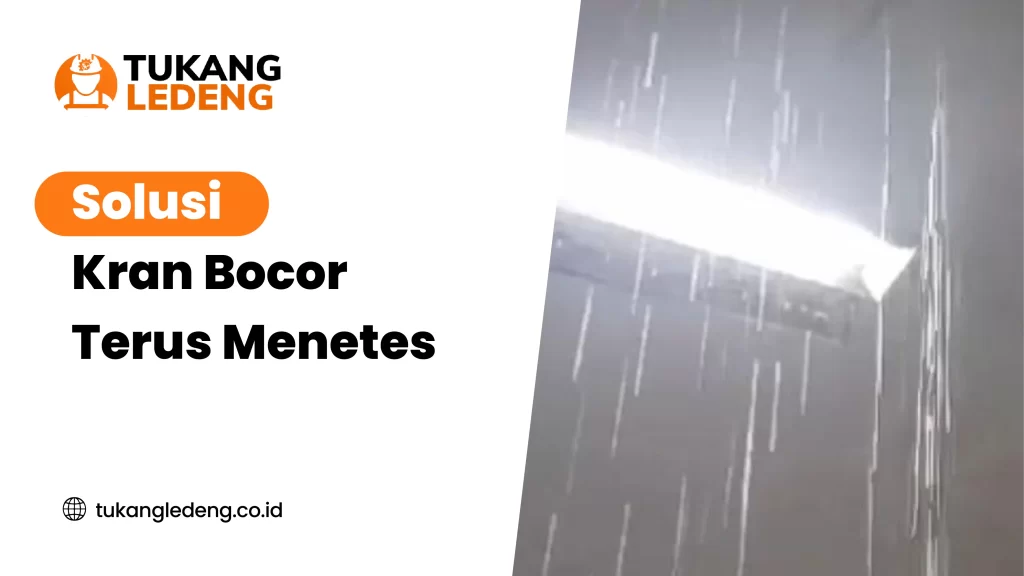 Solusi Kran Bocor Terus Menetes