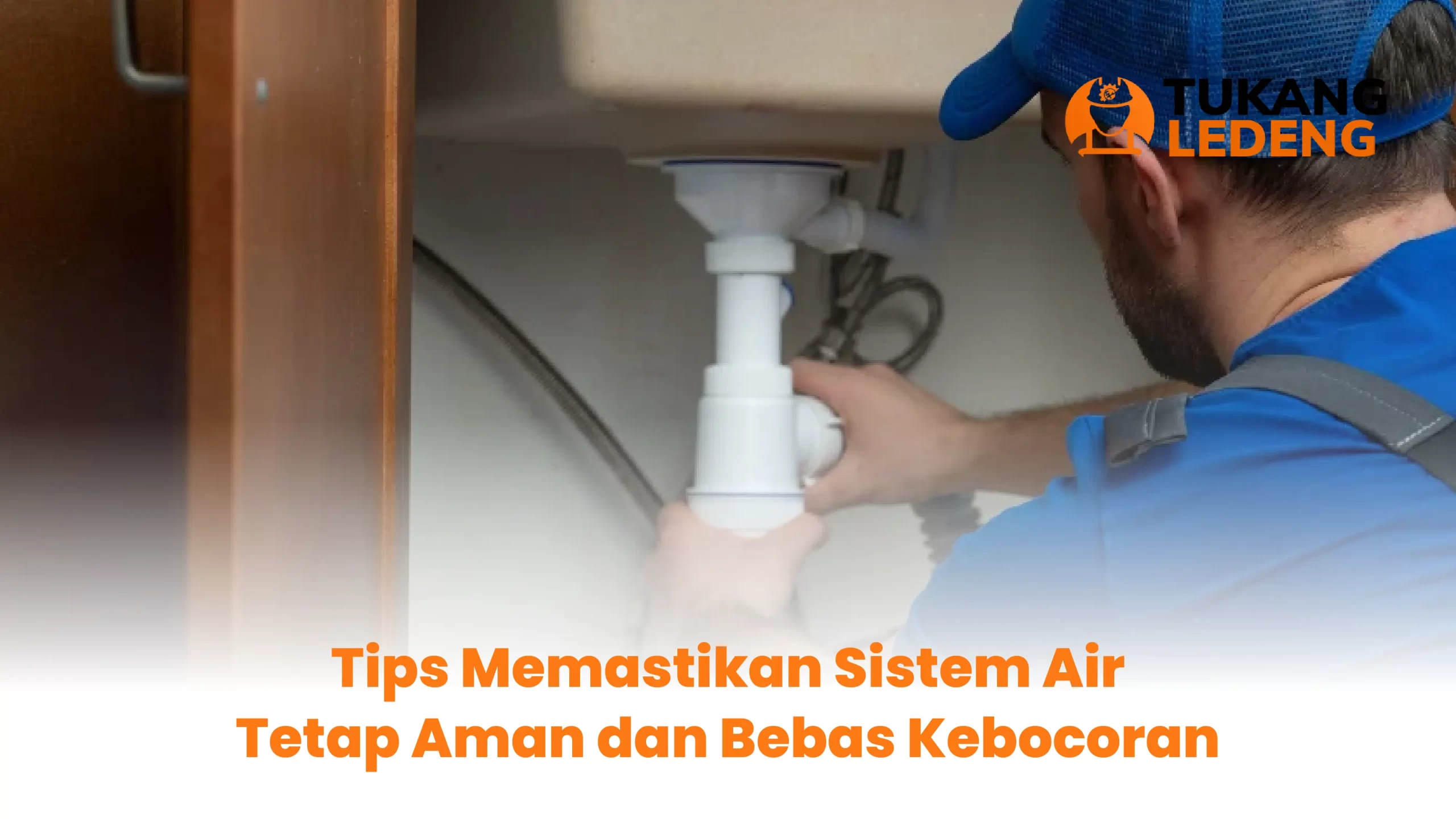 Tips Memastikan Sistem Air Tetap Aman dan Bebas Kebocoran