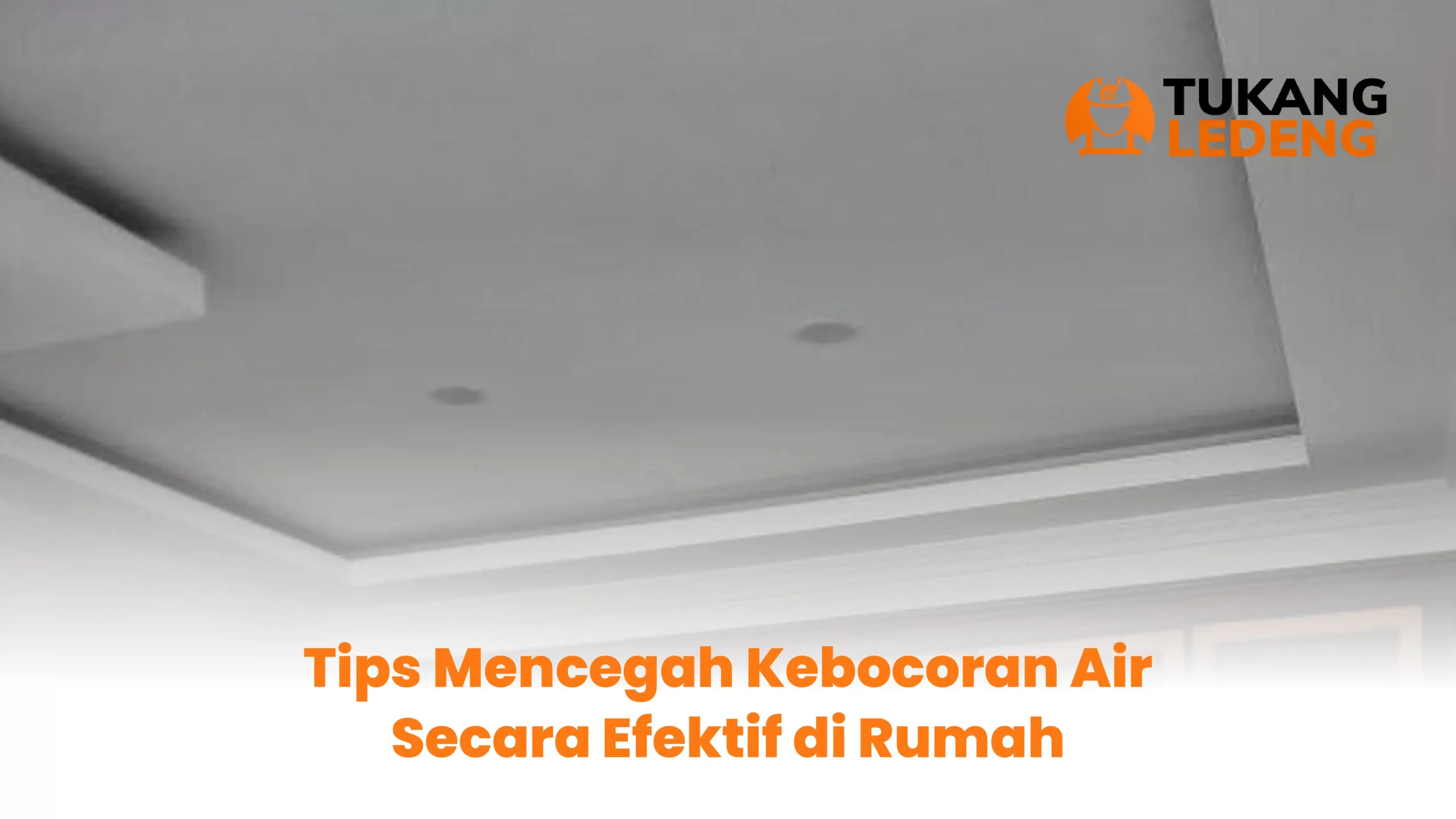 Tips Mencegah Kebocoran Air Secara Efektif di Rumah