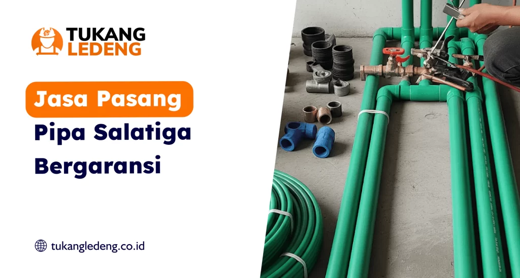 Jasa Pasang Pipa Salatiga Bergaransi