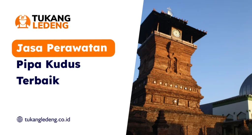 Jasa Perawatan Pipa Kudus Terbaik