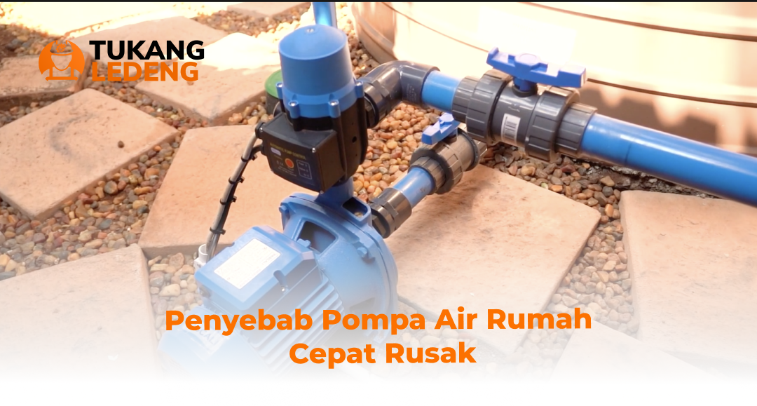 2. Penyebab Pompa Air Rumah Cepat Rusak
