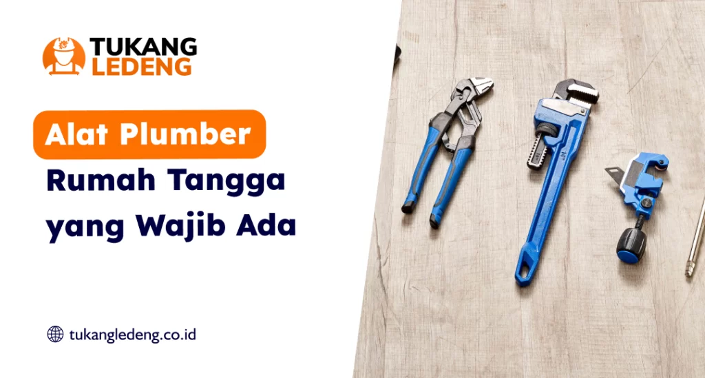 Alat Plumber Rumah Tangga yang Wajib Ada