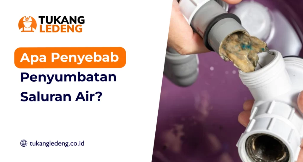 Apa Penyebab Penyumbatan Saluran Air?