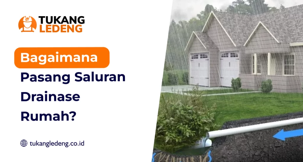 Bagaimana Pasang Saluran Drainase Rumah?