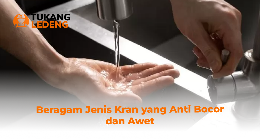 Beragam Jenis Kran yang Anti Bocor dan Awet