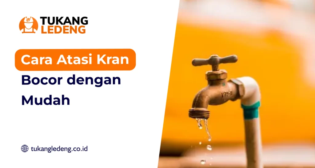 Cara Atasi Kran Bocor dengan Mudah
