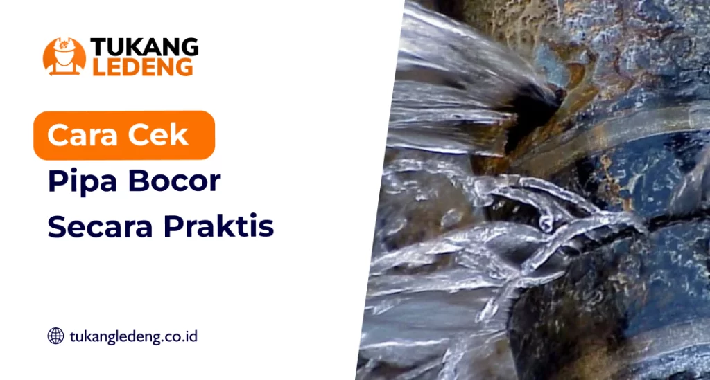 Cara Cek Pipa Bocor Secara Praktis