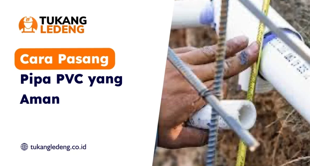 Cara Pasang Pipa PVC yang Aman