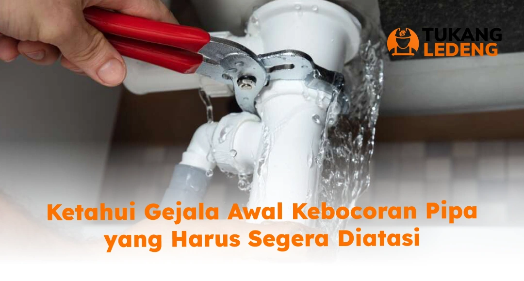 Ketahui Gejala Awal Kebocoran Pipa yang Harus Segera Diatasi