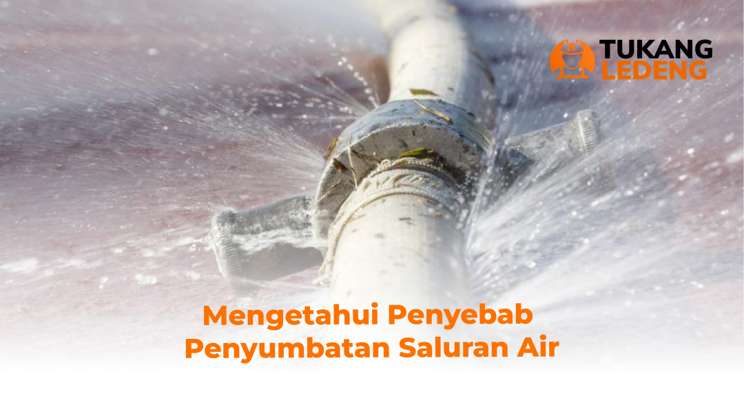 Mengetahui Penyebab Penyumbatan Saluran Air