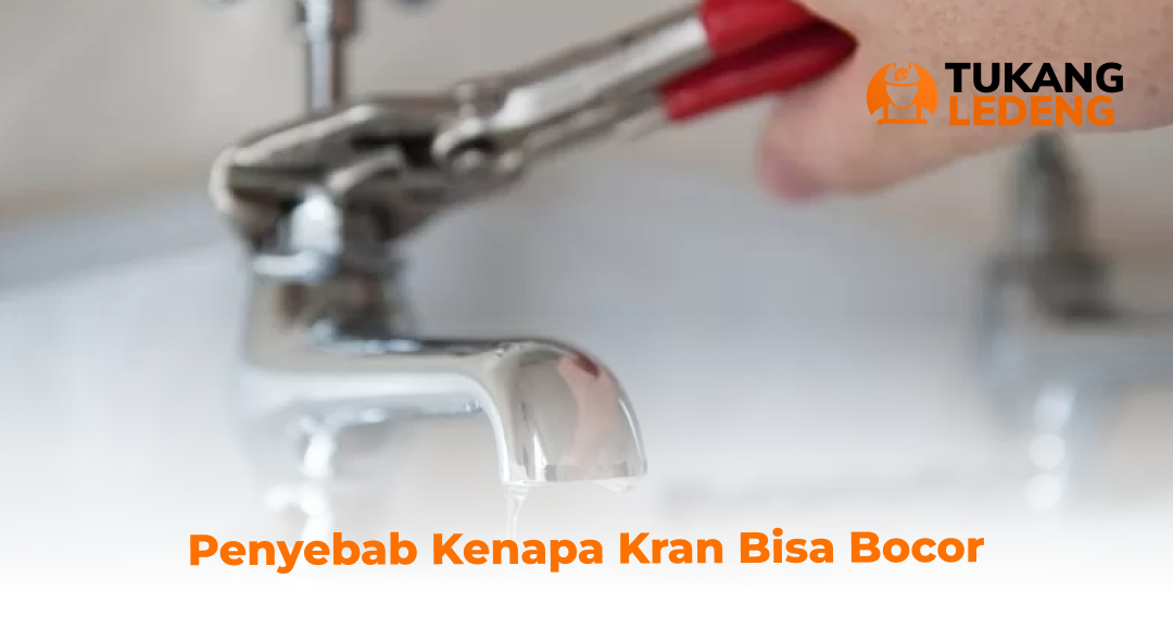 Penyebab Kenapa Kran Bisa Bocor