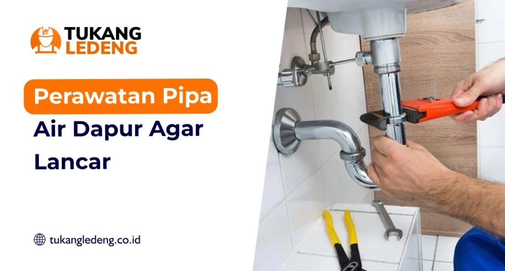 Perawatan Pipa Air Dapur Agar Lancar