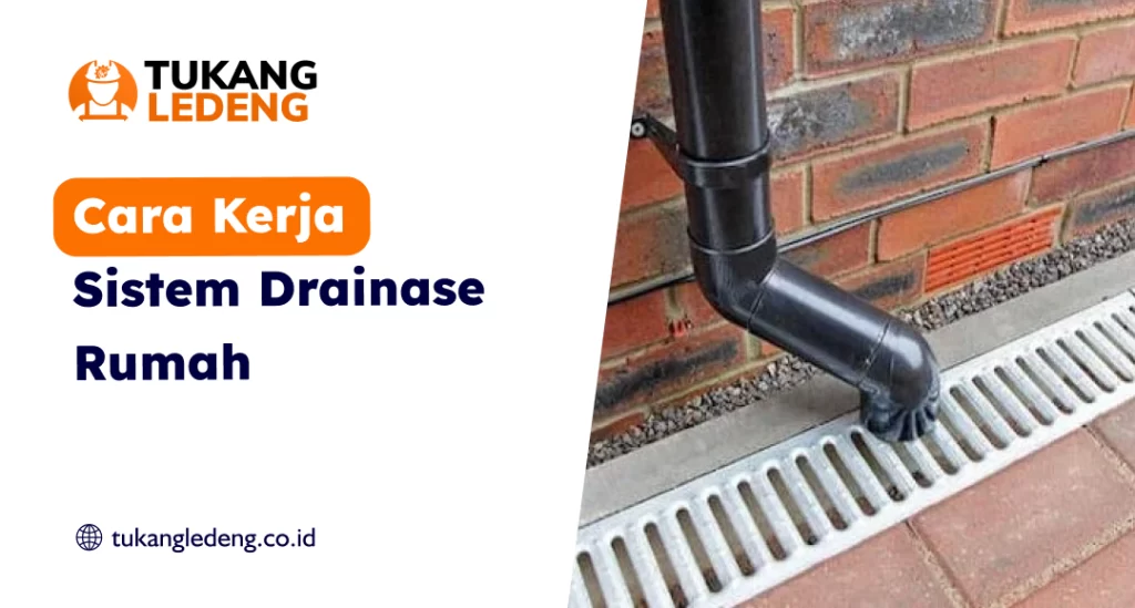 Cara Kerja Sistem Drainase Rumah
