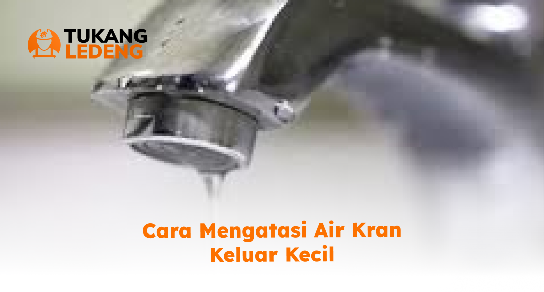 cara_mengatasi_air_kran_keluar_kecil_