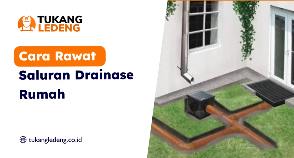 Cara Rawat Saluran Drainase Rumah