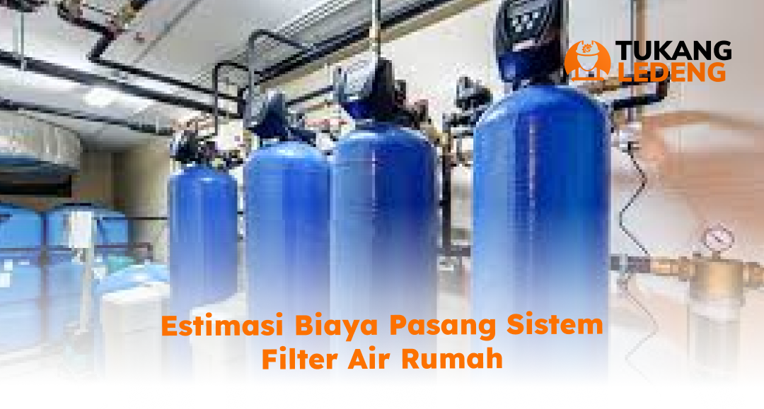 estimasi_biaya_pasang_sistem_filter_air_rumah