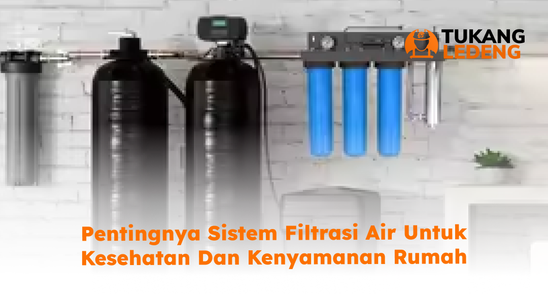 pentingnya_sistem_filtrasi_air_untuk_kesehatan_dan_kenyamanan_rumah