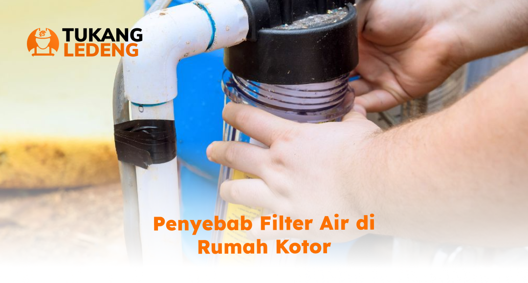 penyebab_filter_air_di_rumah_kotor
