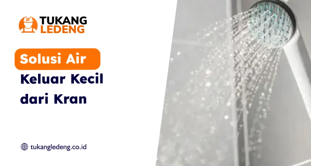 Solusi Air Keluar Kecil dari Kran