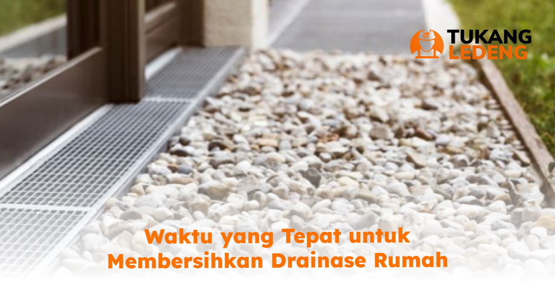waktu_yang_tepat_untuk_membersihkan_drainase_rumah
