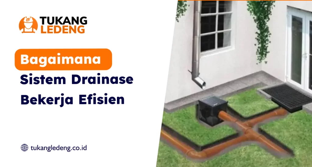 Bagaimana Sistem Drainase Bekerja Efisien?