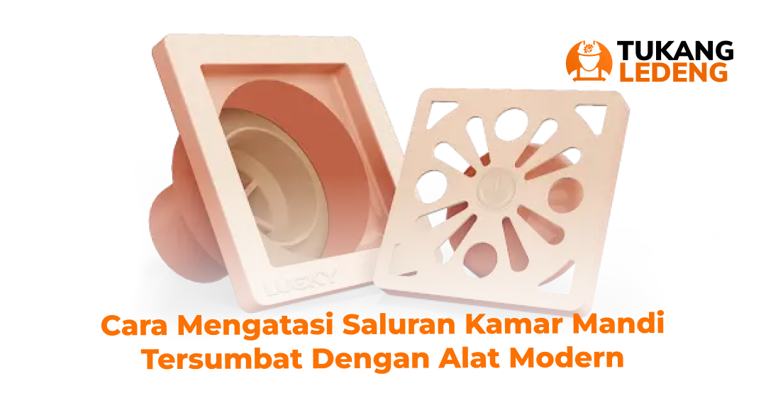 Cara Mengatasi Saluran Kamar Mandi Tersumbat dengan Alat Modern