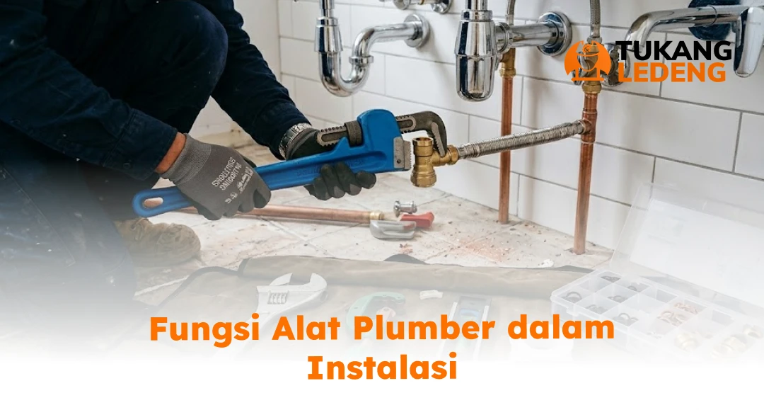 Fungsi Alat Plumber dalam Instalasi